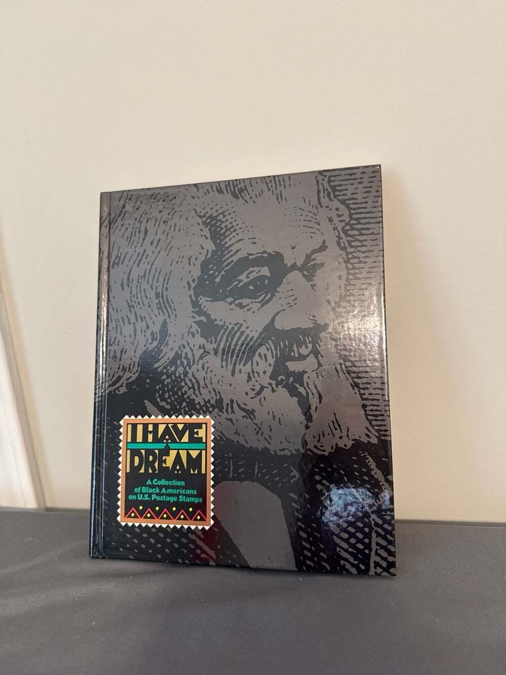 I Have A Dream: A Collection of Black Americans on U.S. Postage Stamps Hardcover